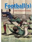 Football(s). Histoire, culture, économie, société 2023 – n°3