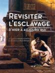 Revisiter l’esclavage d’hier à aujourd’hui