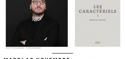 Présentation du roman de Martial Cavatz "Les caractériels" mardi 19 novembre 17h15, lien web vers la réservation conseillée, photo de l'auteur et de la couverture de son livre 