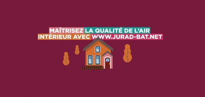 Maîtrisez la qualité de l'air intérieur avec www.jurad-bat.net