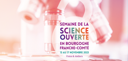 Microscope et texte Semaine de la science ouverte en Bourgogne Franche-Comté 13 au 17 novembre 2023 visios et ateliers
